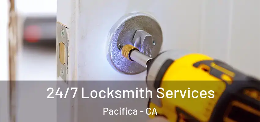 24/7 Locksmith Services Pacifica - CA
