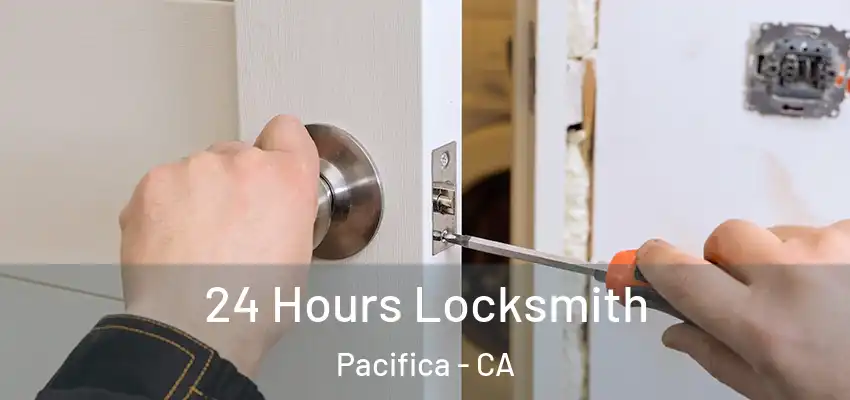  24 Hours Locksmith Pacifica - CA