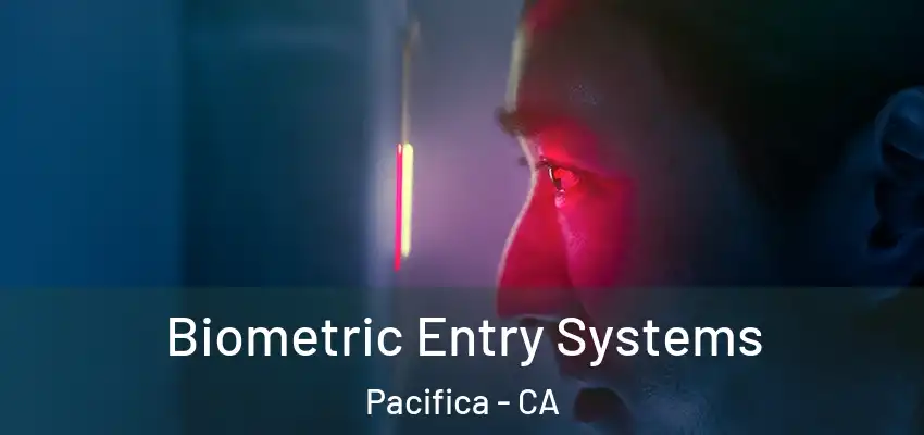  Biometric Entry Systems Pacifica - CA