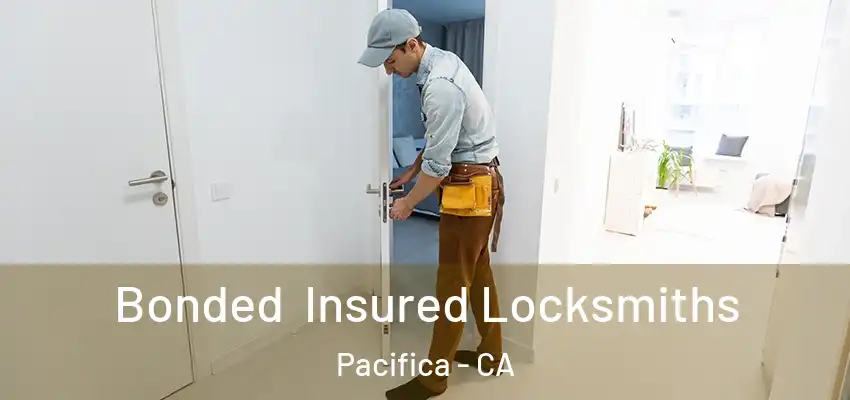  Bonded Insured Locksmiths Pacifica - CA