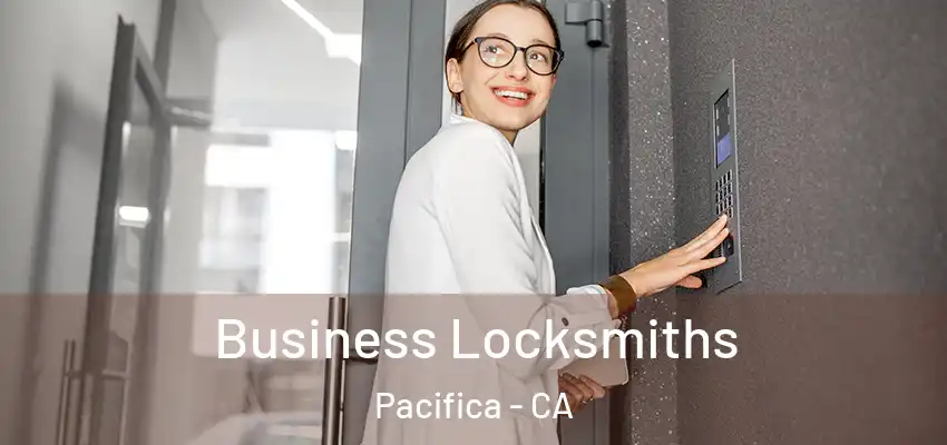  Business Locksmiths Pacifica - CA