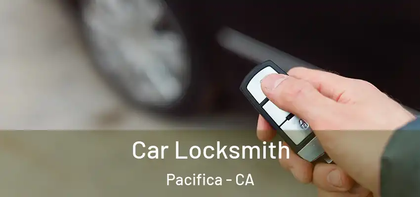 Car Locksmith Pacifica - CA