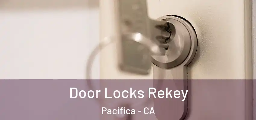  Door Locks Rekey Pacifica - CA