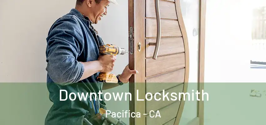  Downtown Locksmith Pacifica - CA