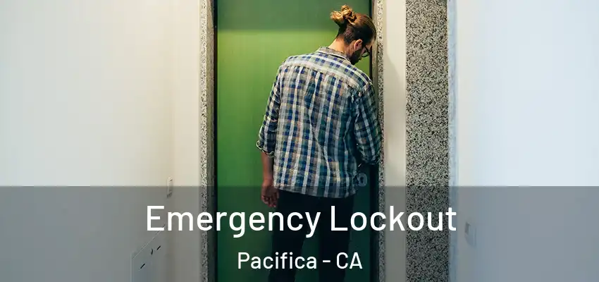  Emergency Lockout Pacifica - CA