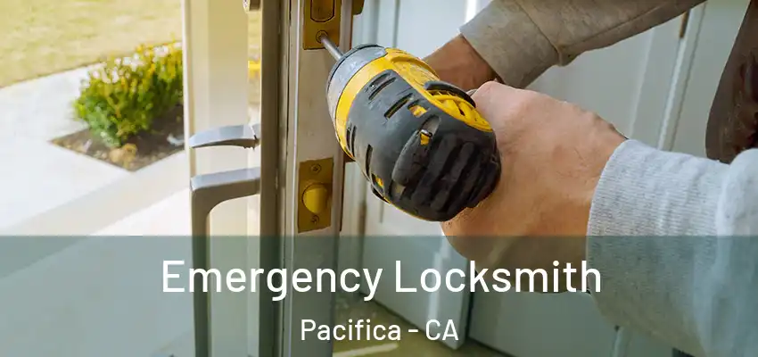  Emergency Locksmith Pacifica - CA