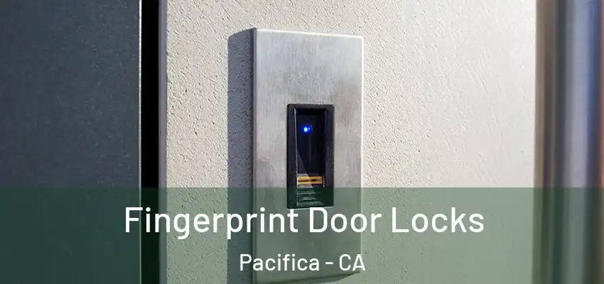  Fingerprint Door Locks Pacifica - CA