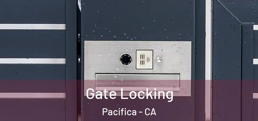  Gate Locking Pacifica - CA