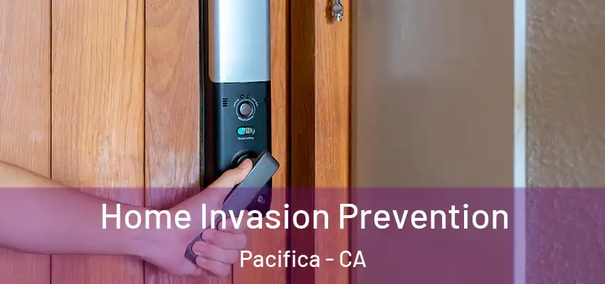  Home Invasion Prevention Pacifica - CA