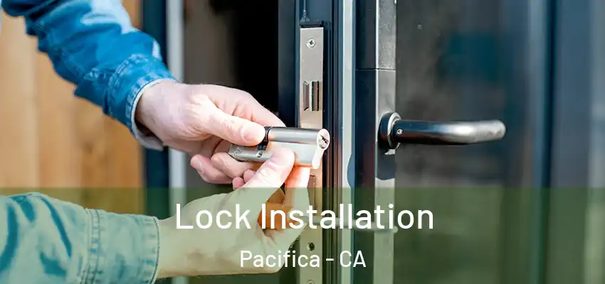  Lock Installation Pacifica - CA