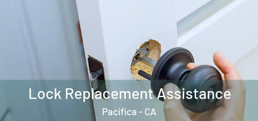  Lock Replacement Assistance Pacifica - CA