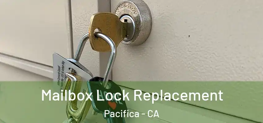  Mailbox Lock Replacement Pacifica - CA