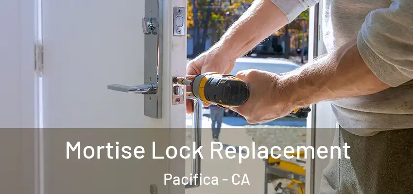  Mortise Lock Replacement Pacifica - CA