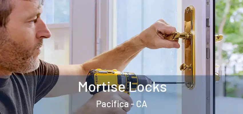 Mortise Locks Pacifica - CA