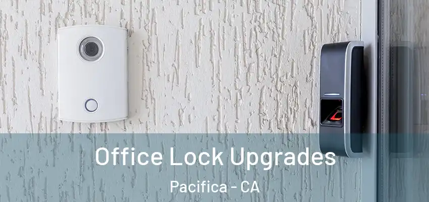 Office Lock Upgrades Pacifica - CA