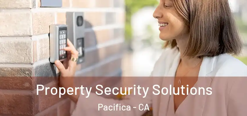  Property Security Solutions Pacifica - CA