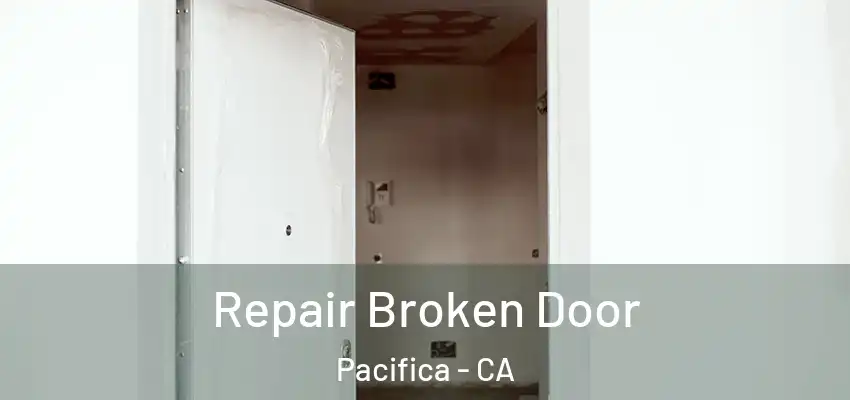  Repair Broken Door Pacifica - CA