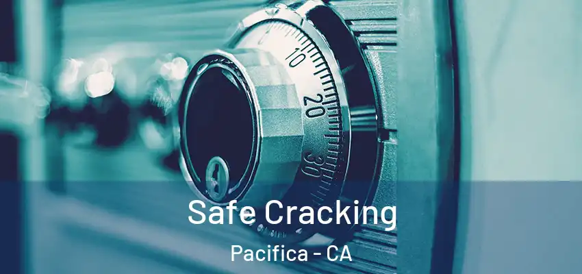  Safe Cracking Pacifica - CA