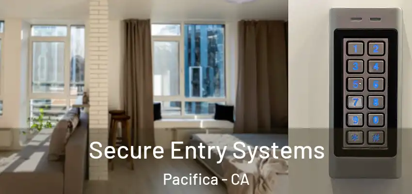  Secure Entry Systems Pacifica - CA