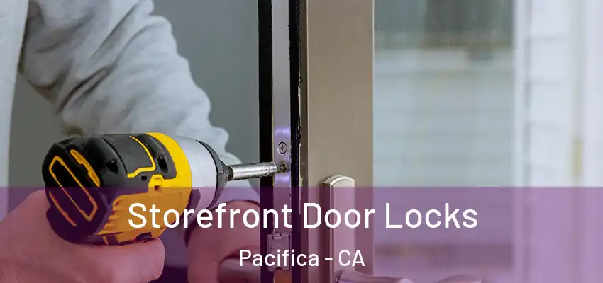  Storefront Door Locks Pacifica - CA