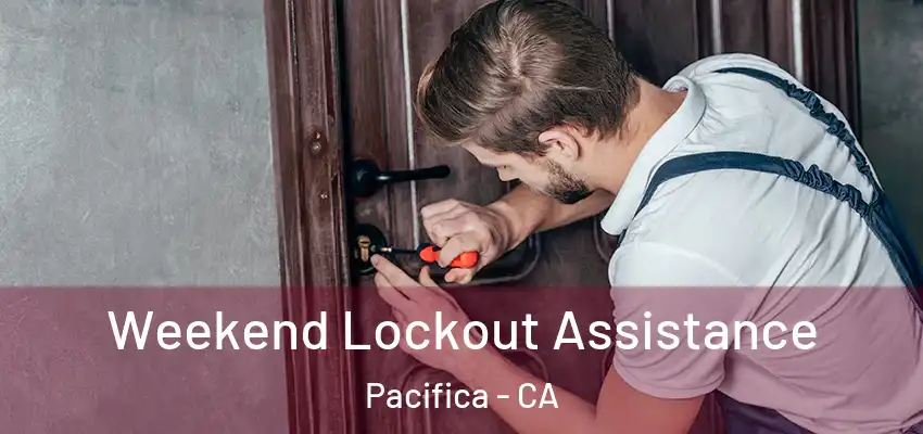  Weekend Lockout Assistance Pacifica - CA